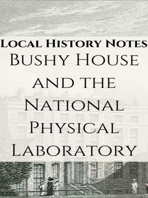 cover image of Bushy House and the National Physical Laboratory